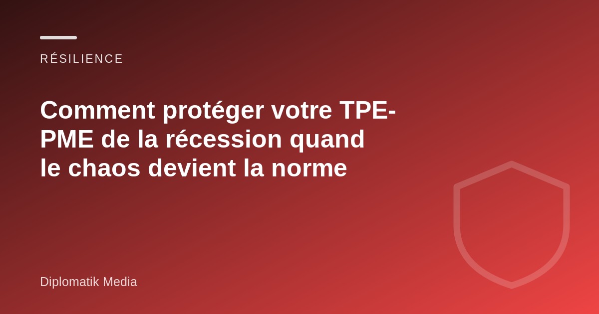 Illustration : Comment protéger votre TPE-PME de la récession quand le chaos devient la norme
