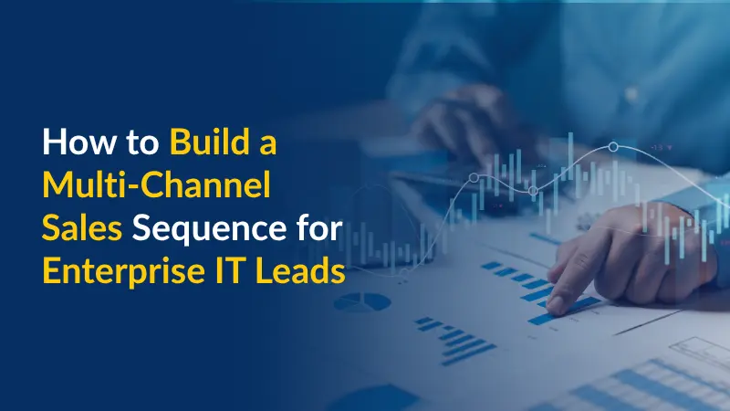 Comment construire une séquence de vente multicanale pour les prospects IT grands comptes